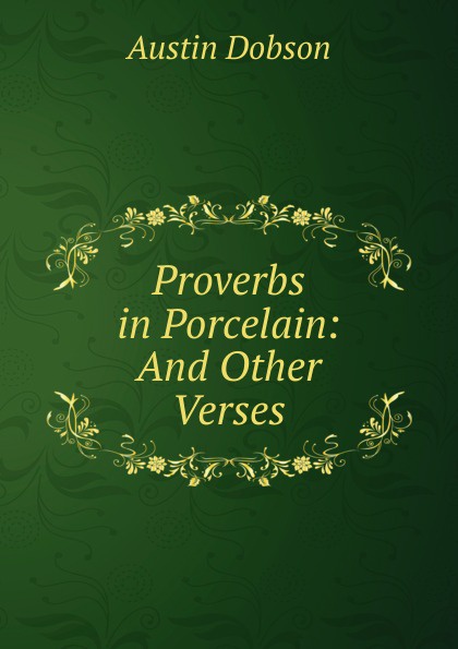 Proverbs in Porcelain: And Other Verses