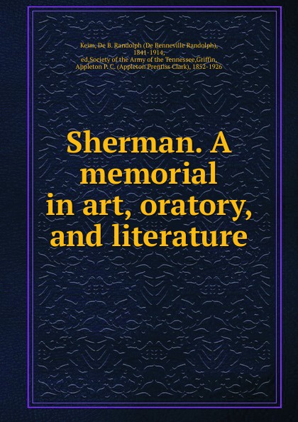 Sherman. A memorial in art, oratory, and literature