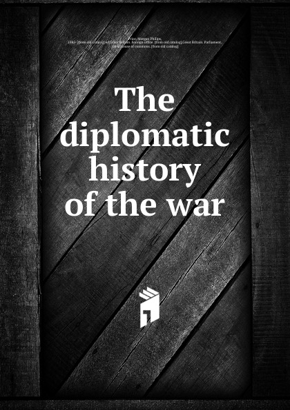 The diplomatic history of the war