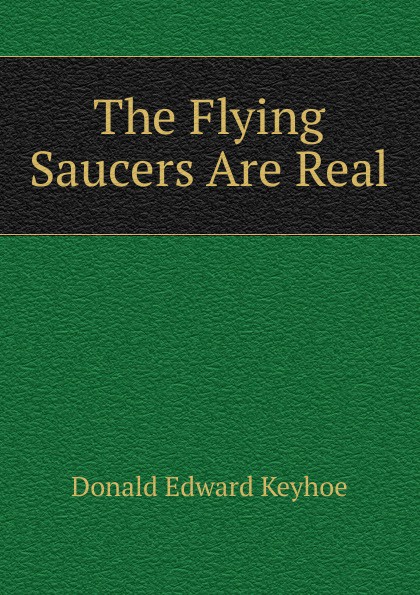 The Flying Saucers Are Real