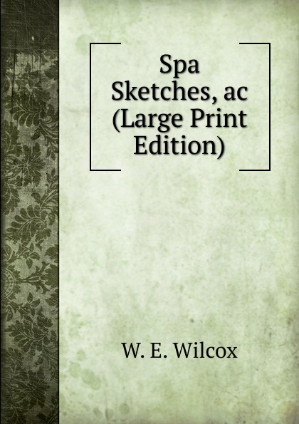 Spa Sketches, ac (Large Print Edition)