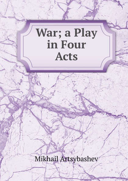 War; a Play in Four Acts