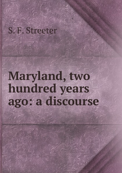 Maryland, two hundred years ago: a discourse