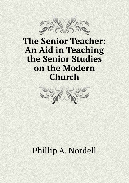 The Senior Teacher: An Aid in Teaching the Senior Studies on the Modern Church