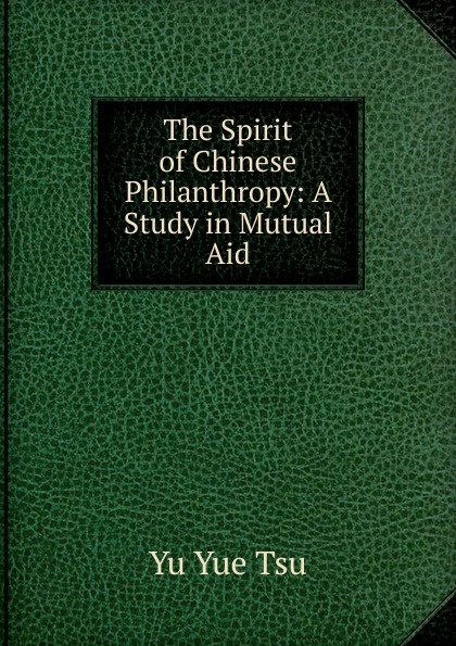 The Spirit of Chinese Philanthropy: A Study in Mutual Aid