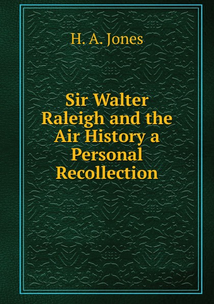 Sir Walter Raleigh and the Air History a Personal Recollection