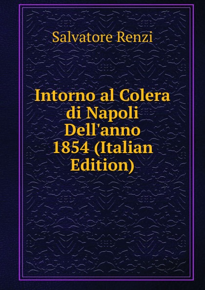 Intorno al Colera di Napoli Dell.anno 1854 (Italian Edition)