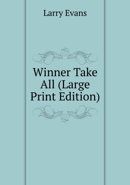 Winner Take All (Large Print Edition)