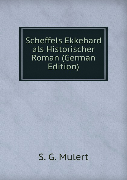 Scheffels Ekkehard als Historischer Roman (German Edition)