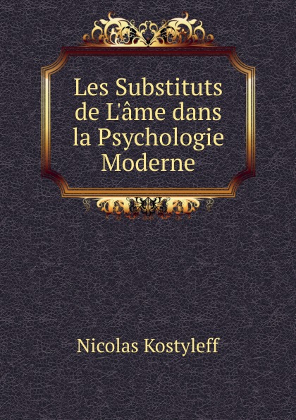 Les Substituts de L.ame dans la Psychologie Moderne