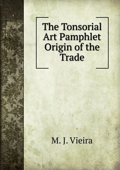 The Tonsorial Art Pamphlet Origin of the Trade.