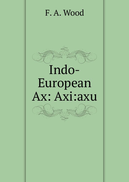 Indo-European Ax: Axi:axu