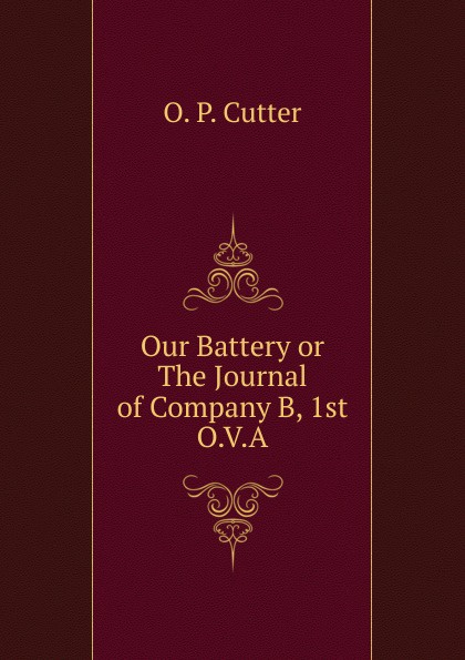 Our Battery or The Journal of Company B, 1st O.V.A.