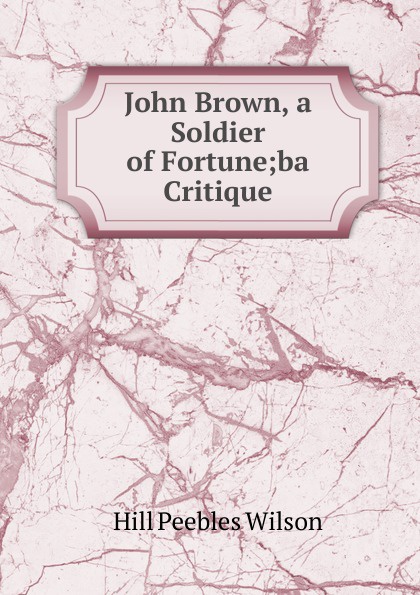 John Brown, a Soldier of Fortune;ba Critique