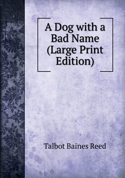 A Dog with a Bad Name (Large Print Edition)