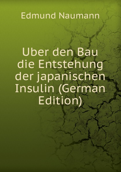 Uber den Bau die Entstehung der japanischen Insulin (German Edition)