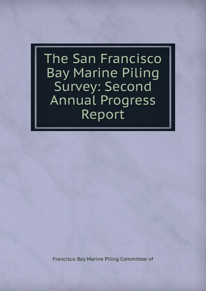 The San Francisco Bay Marine Piling Survey: Second Annual Progress Report