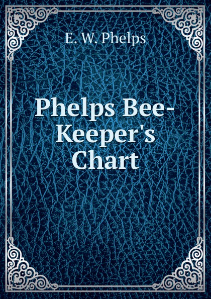 Phelps Bee-Keeper.s Chart