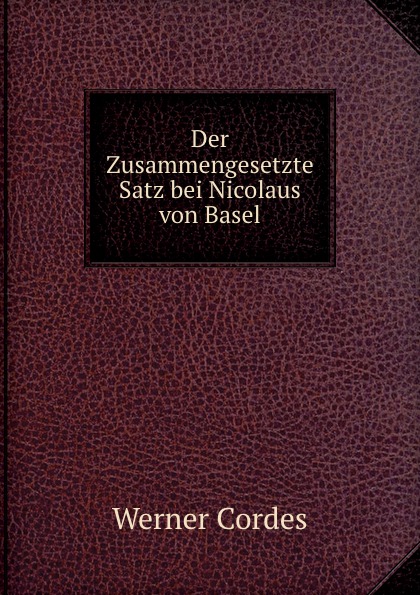 Der Zusammengesetzte Satz bei Nicolaus von Basel