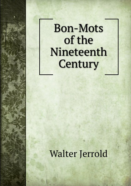 Bon-Mots of the Nineteenth Century