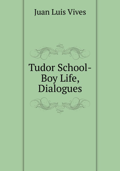 Tudor School-Boy Life, Dialogues