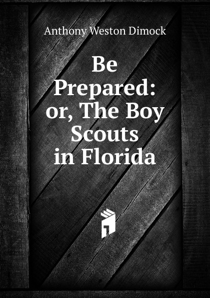 Be Prepared: or, The Boy Scouts in Florida