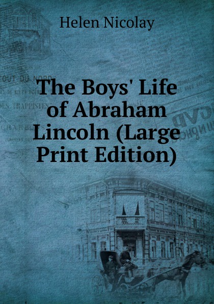 The Boys. Life of Abraham Lincoln (Large Print Edition)