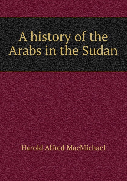 A history of the Arabs in the Sudan