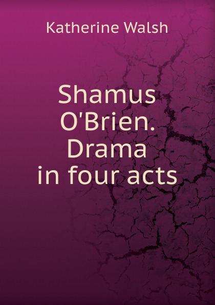 Shamus O.Brien. Drama in four acts