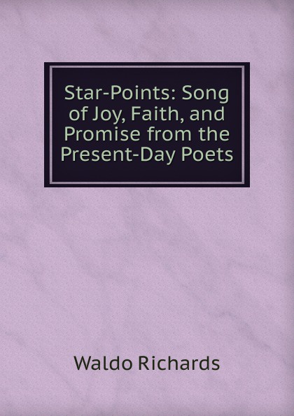 Star-Points: Song of Joy, Faith, and Promise from the Present-Day Poets