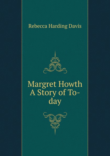Margret Howth  A Story of To-day