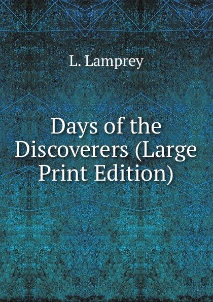 Days of the Discoverers (Large Print Edition)