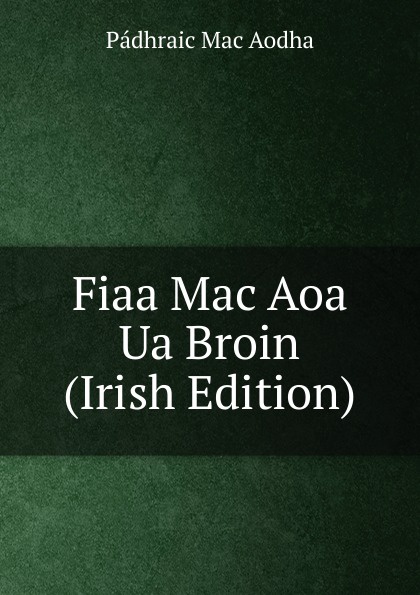Fiaa Mac Aoa Ua Broin (Irish Edition)