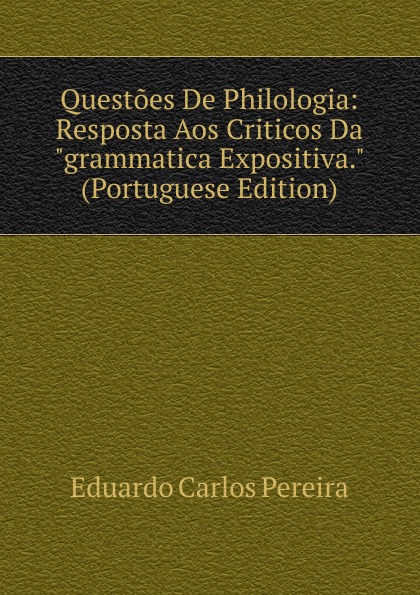 Questoes De Philologia: Resposta Aos Criticos Da \