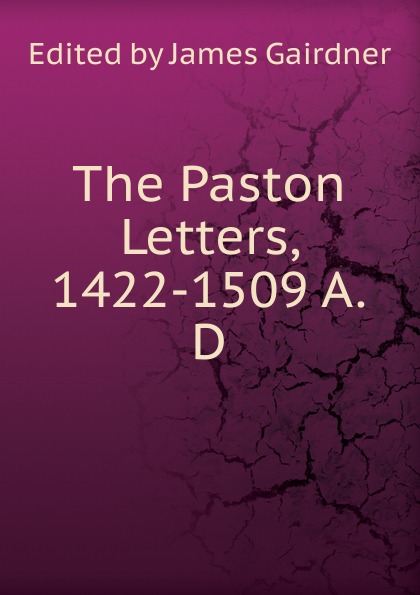 The Paston Letters, 1422-1509 A.D