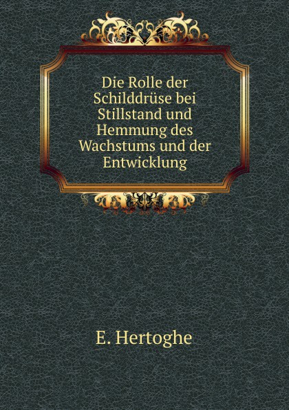 Die Rolle der Schilddruse bei Stillstand und Hemmung des Wachstums und der Entwicklung