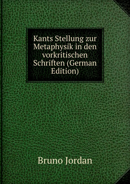 Kants Stellung zur Metaphysik in den vorkritischen Schriften (German Edition)