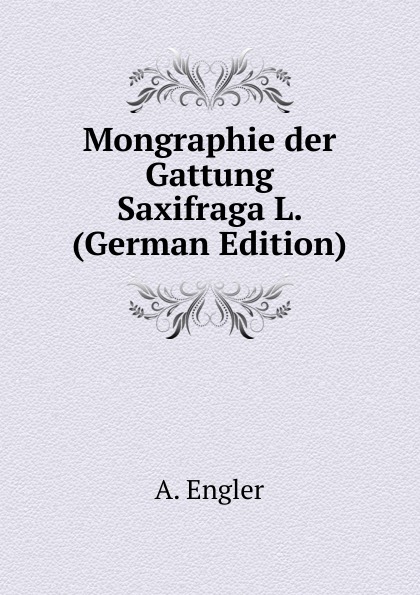 Mongraphie der Gattung Saxifraga L. (German Edition)