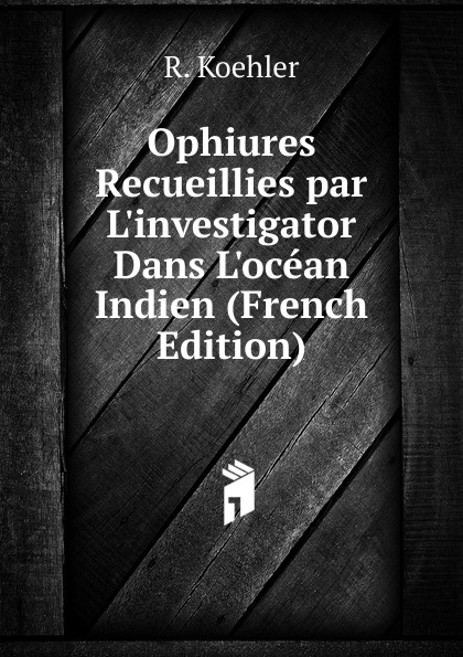 Ophiures Recueillies par L.investigator Dans L.ocean Indien (French Edition)