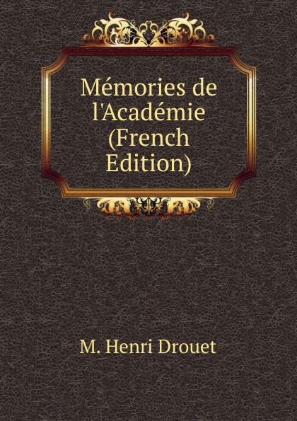 Memories de l.Academie (French Edition)