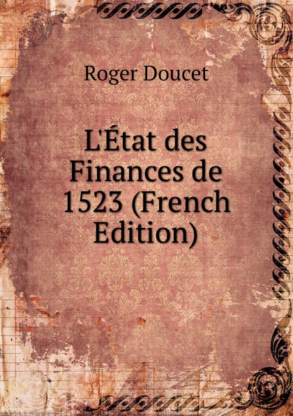 L.Etat des Finances de 1523 (French Edition)