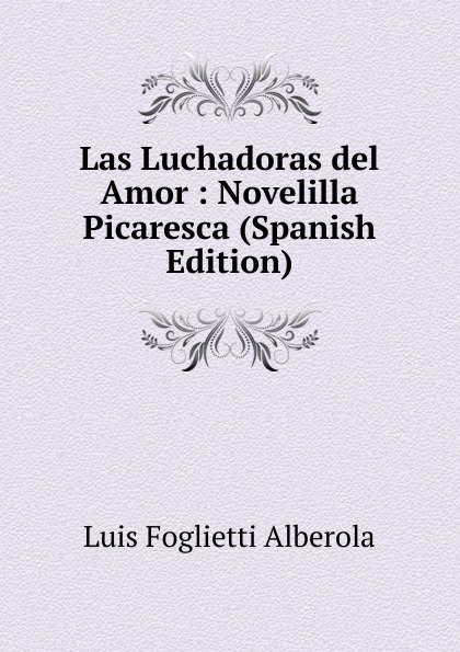 Las Luchadoras del Amor : Novelilla Picaresca (Spanish Edition)