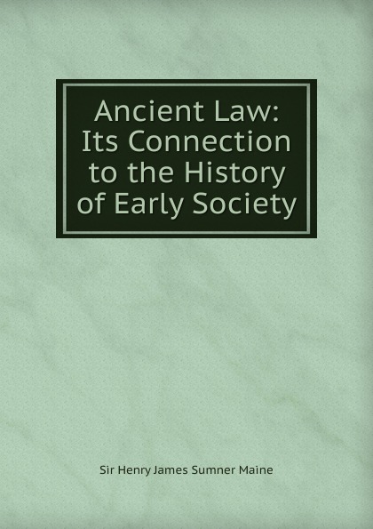 Ancient Law: Its Connection to the History of Early Society