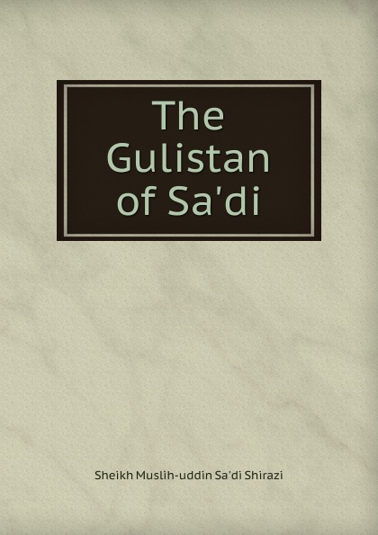 The Gulistan of Sa.di