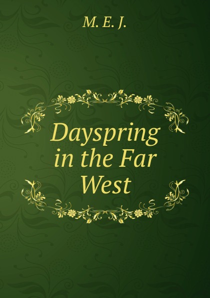 Dayspring in the Far West