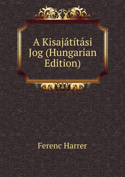 A Kisajatitasi Jog (Hungarian Edition)