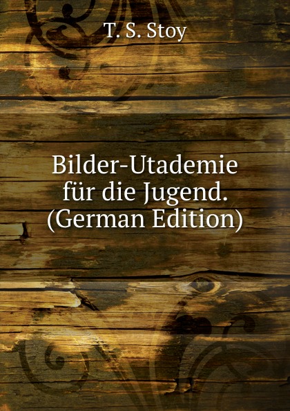 Bilder-Utademie fur die Jugend. (German Edition)