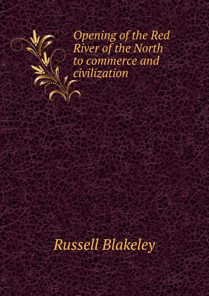 Opening of the Red River of the North to commerce and civilization