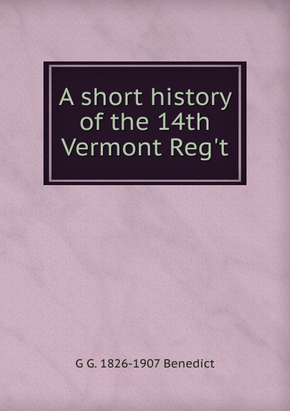A short history of the 14th Vermont Reg.t.