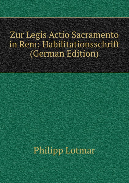 Zur Legis Actio Sacramento in Rem: Habilitationsschrift (German Edition)